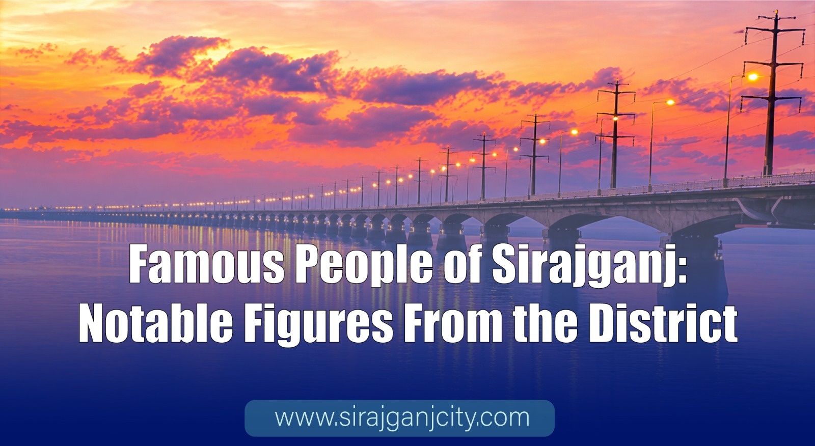 Famous People of Sirajganj